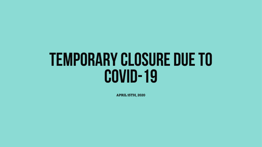 Temporary Closure Due to COVID-19